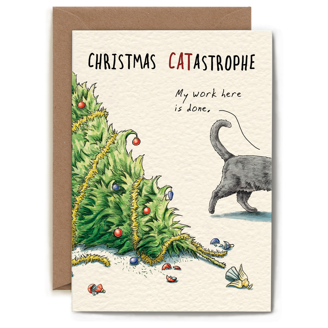A toppled Christmas tree with scattered broken ornaments and a cat walking away. The card reads “Christmas CATastrophe” and “My work here is done.” indicating the cat&