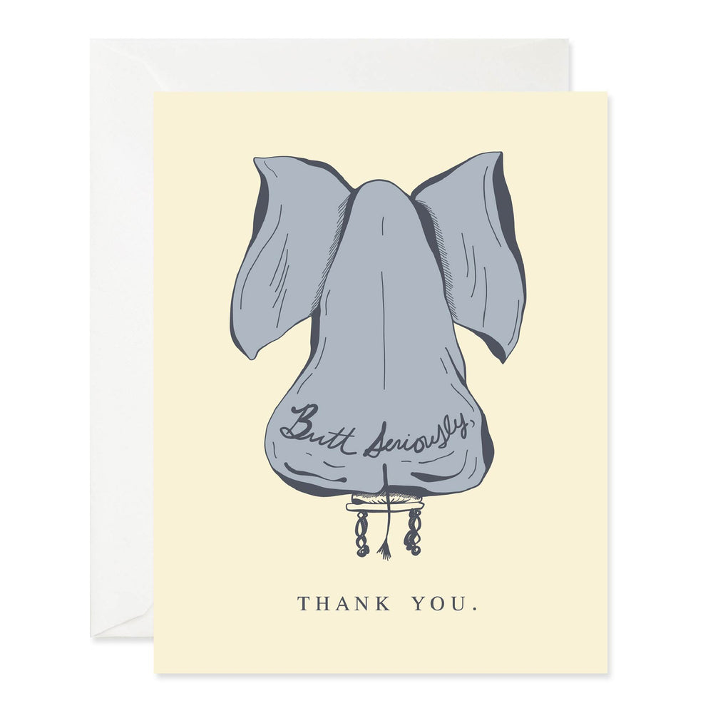 Front of greeting card with an elephant sitting facing away with the message "Butt seriously thank you".