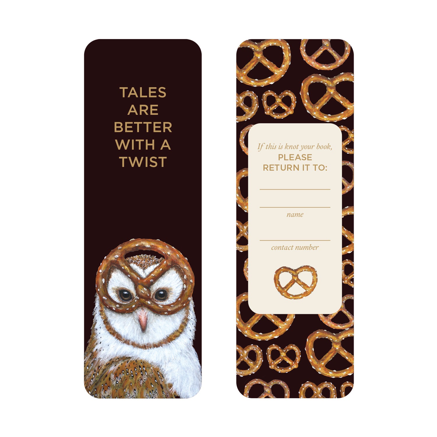 Two sides of the Plot Twist Bookmark: the front shows a fanciful owl with pretzel glasses and the words &quot;Tales are better with a twist&quot;—The reverse has a playful pretzel pattern and &quot;If this is knot your book, please return it to:&quot; form.