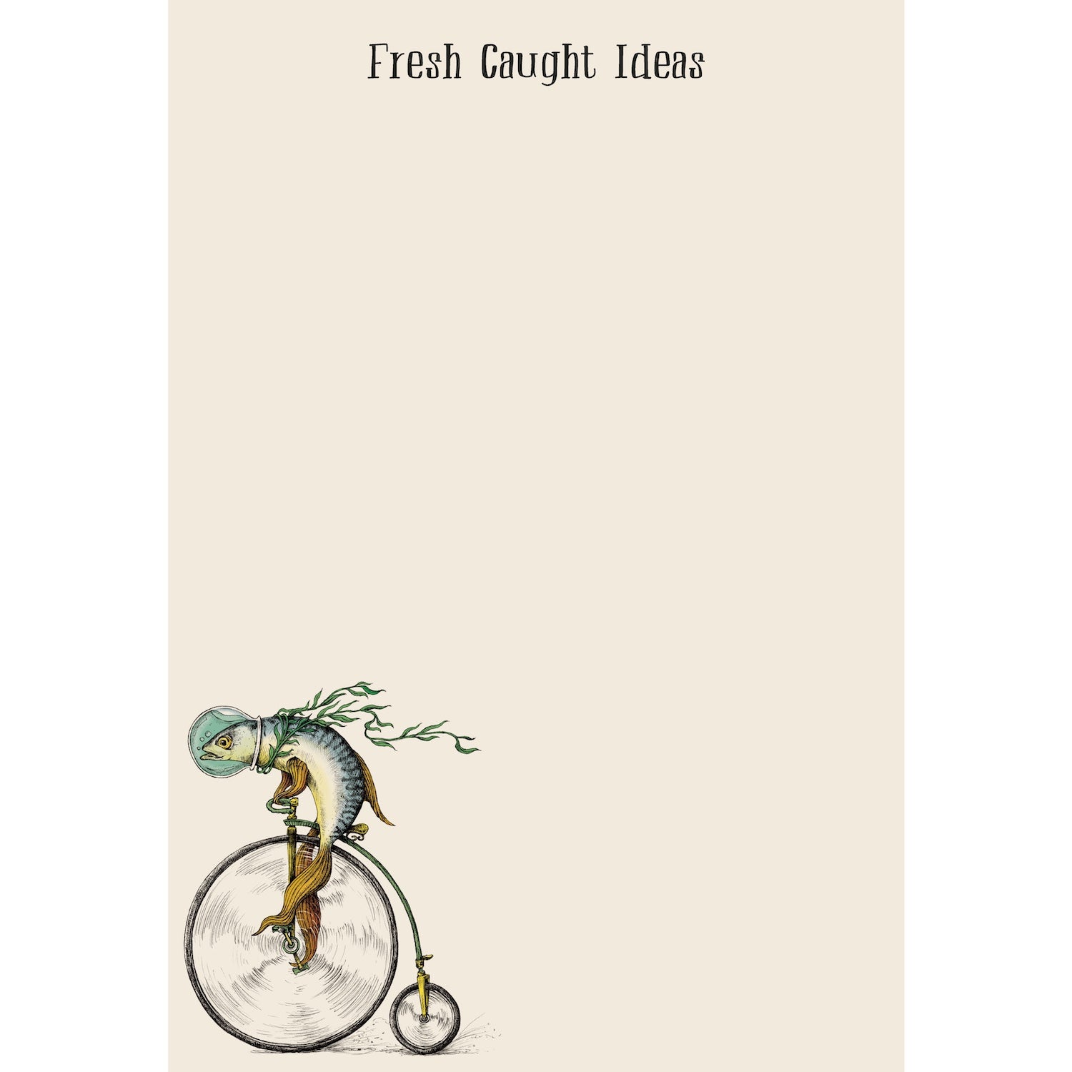 A cream notepad labeled "Fresh Caught Ideas" across the top, featuring a whimsical illustration of a fish riding a penny-farthing bicycle with a fish bowl full of water over its head.