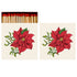 Two identical sides of a square match box, the left of which is open slightly to reveal the matches inside. The artwork on the box depicts an illustrated red poinsettia bloom with green leaves and mistletoe on a cream background.